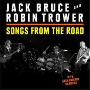 Jack Bruce & Robin Trower - Songs From The Road
