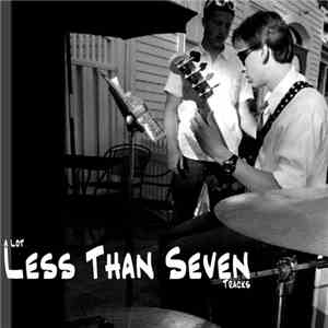 Less Than Seven - A Lot Less Than Seven Tracks