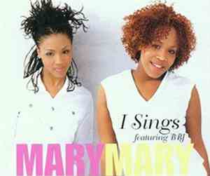 Mary Mary - I Sings