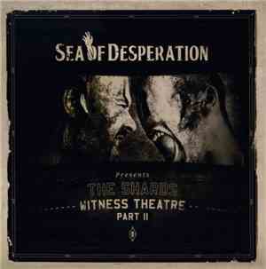 Sea Of Desperation - The Shards - Witness Theatre Part II