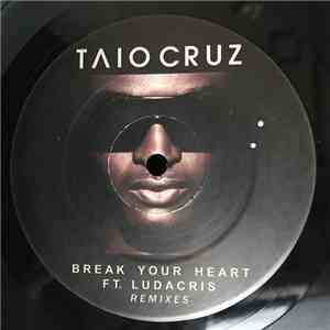 Taio Cruz Feat. Ludacris - Break Your Heart (Remixes)