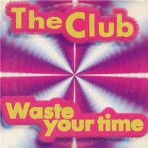 The Club  - Waste Your Time