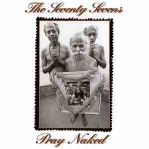 The Seventy Sevens - Pray Naked