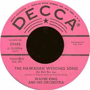 Wayne King And His Orchestra - The Hawaiian Wedding Song (Ke Kali Nei Au) / ...