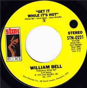 William Bell - Get It While It's Hot / Nobody Walks Away From Love Unhurt