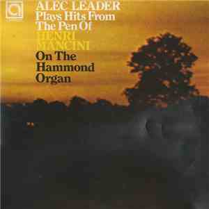 Alec Leader - Alec Leader Plays Hits From The Pen Of Henri Mancini On The H ...