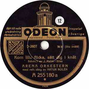 Arena Orkestern - Kom Lilla Flicka, Sätt Dig I Knät / Om Du Blir Min