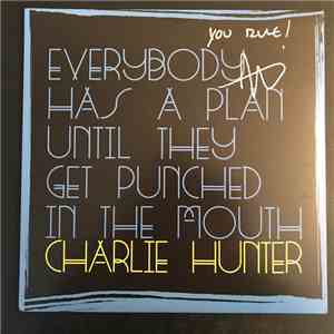 Charlie Hunter - Everybody Has A Plan Until They Get Punched In The Mouth