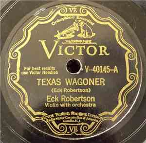 Eck Robertson - Texas Wagoner / There's A Brown Skin Girl Down The Road Som ...