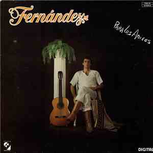 Fernández - Para Los Amigos: Für Die Freunde