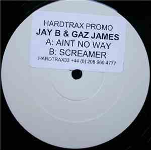 Jay B & Gaz James - Ain't No Way / Screamer