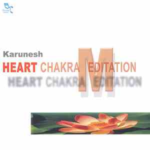 Karunesh - Heart Chakra Meditation