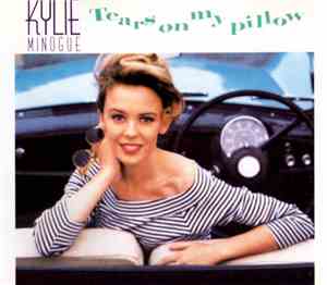 Kylie Minogue - Tears On My Pillow