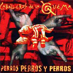 Los Caballeros de la Quema - Perros Perros Y Perros