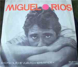 Miguel Ríos - Ahora Que He Vuelto / Hermanos