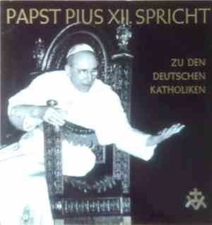 Papst Pius XII. - Spricht Zu Den Deutschen Katholiken