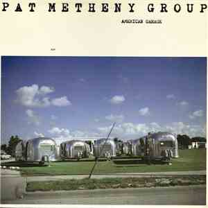Pat Metheny Group - American Garage