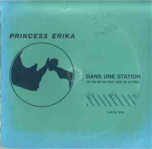 Princess Erika - Dans Une Station (Ou Na Na Na Faut Que Je Le Dise)