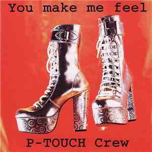P-Touch Crew - You Make Me Feel