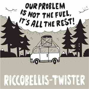 Riccobellis, Twister  - Our Problem Is Not The Fuel, It's All The Rest!