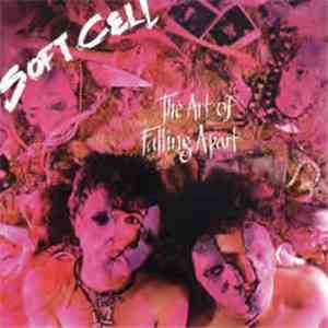Soft Cell - The Art Of Falling Apart