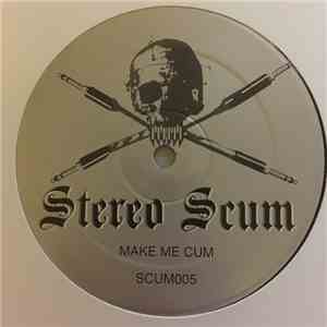 Stereo Scum - Make Me Cum