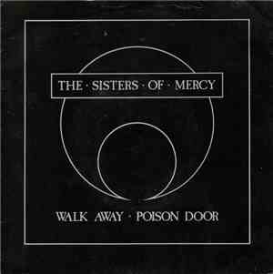 The Sisters Of Mercy - Walk Away / Poison Door