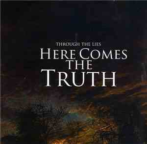 Through The Lies - Here Comes The Truth