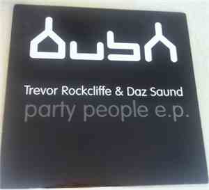 Trevor Rockcliffe & Daz Saund - Party People E.P.