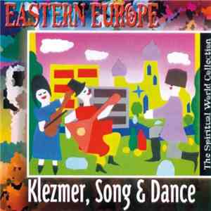 Various - Eastern Europe - Klezmer, Song & Dance