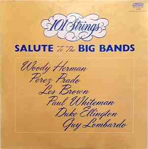 101 Strings - Salute To The Big Bands - Woody Herman - Perez Prado - Les Br ...