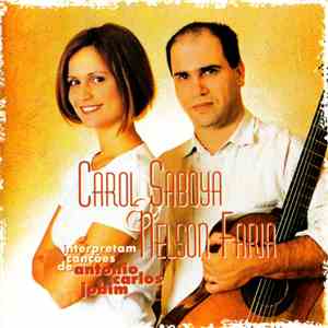 Carol Saboya & Nelson Faria - Carol Saboya & Nelson Faria Interpretam Cançõ ...