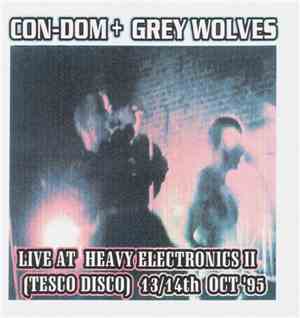 Con-Dom + Grey Wolves - Live At Heavy Electronics II