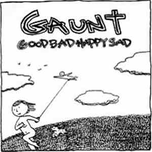 Gaunt  - Good Bad Happy Sad
