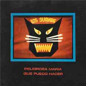 Los Suaves - Peligrosa María / Qué Puedo Hacer