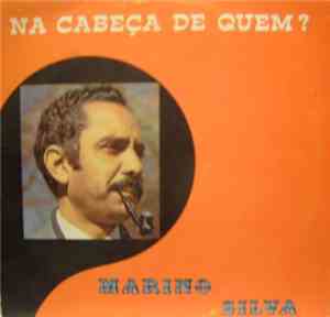 Marino Silva - Na Cabeça De Quem?