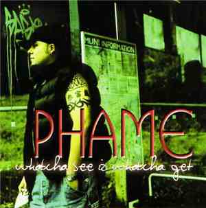 Phame - Watcha See Iz Watcha Get