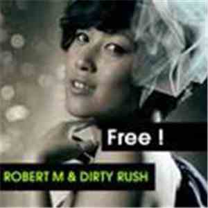 Robert M & Dirty Rush - Free (Remixes)