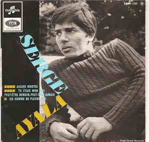 Serge Ayala - Tu Étais Mon Ami / Un Homme Ne Pleure Pas / Aigues-Mortes / P ...