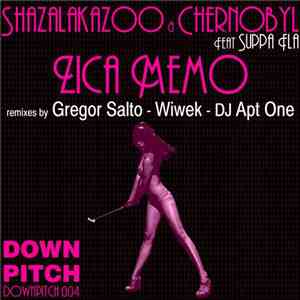 Shazalakazoo & Chernobyl Feat. Suppa Fla - Zica Memo