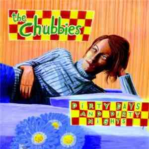 The Chubbies - Dirty days and dirty nights