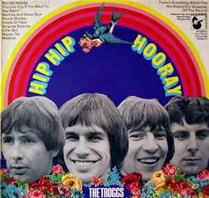 The Troggs - Hip Hip Hooray