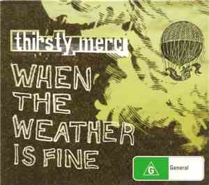 Thirsty Merc - When The Weather Is Fine