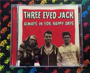 Three Eyed Jack - Always In For Happy Days