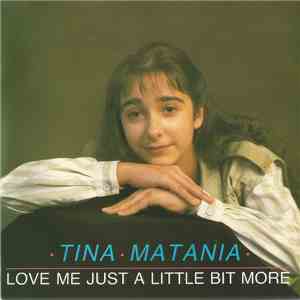 Tina Matania - Love Me Just A Little Bit More