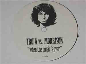 Troia vs. Morrison - When The Music's Over