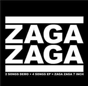 Zaga Zaga - 2 Songs Demo + 4 Songs EP = Zaga Zaga 7 Inch