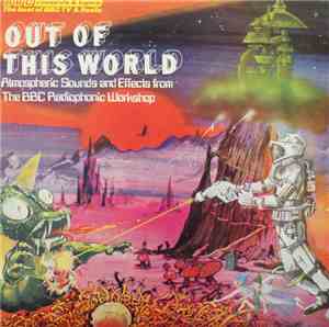 BBC Radiophonic Workshop - Out Of This World - Atmospheric Sounds And Effec ...