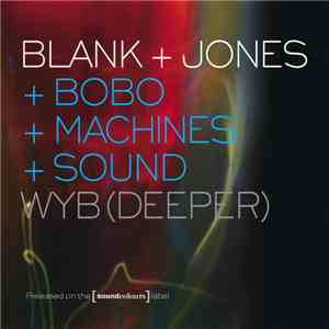 Blank + Jones + Bobo  + Machines  + Sound  - WYB (Deeper)