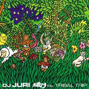 Dj Juri - 太鼓Dub Mix ~ Tribal Trip